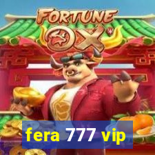 fera 777 vip